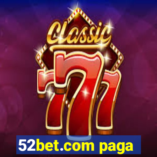 52bet.com paga