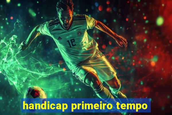 handicap primeiro tempo