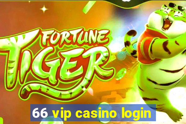 66 vip casino login