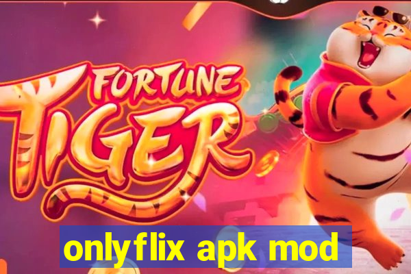 onlyflix apk mod