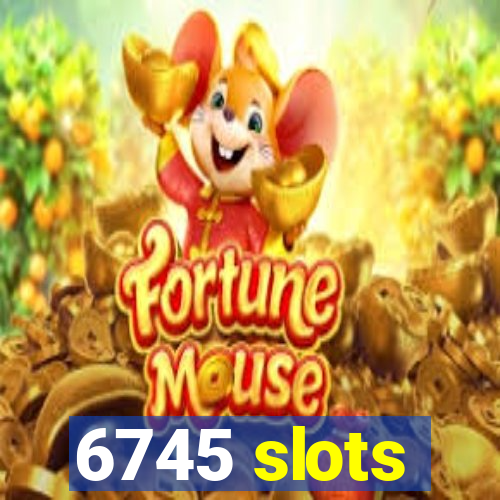 6745 slots