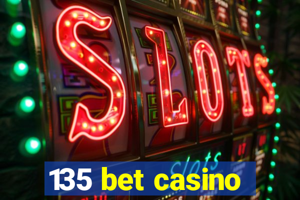 135 bet casino