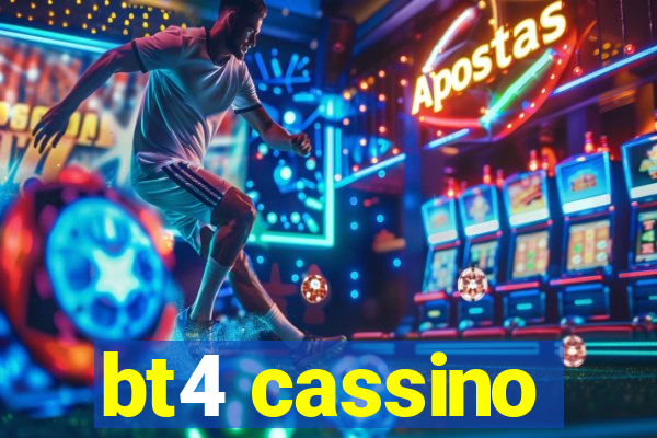 bt4 cassino