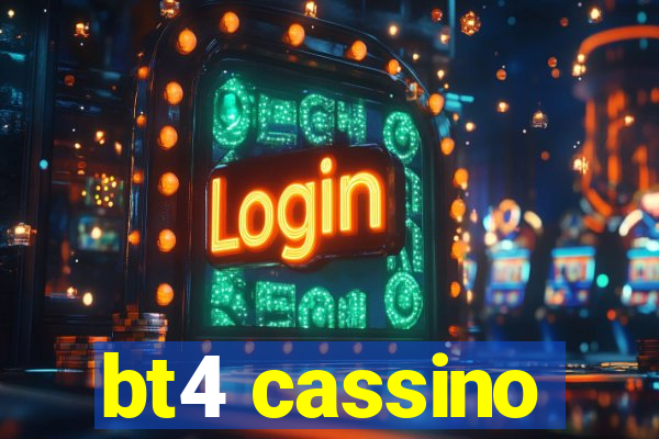 bt4 cassino