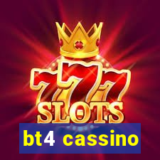 bt4 cassino