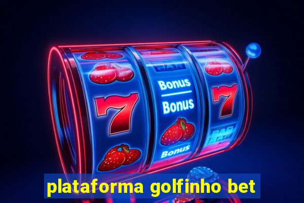 plataforma golfinho bet