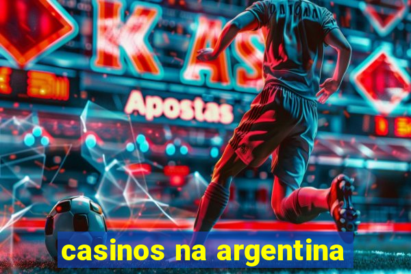 casinos na argentina