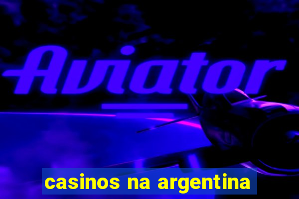 casinos na argentina