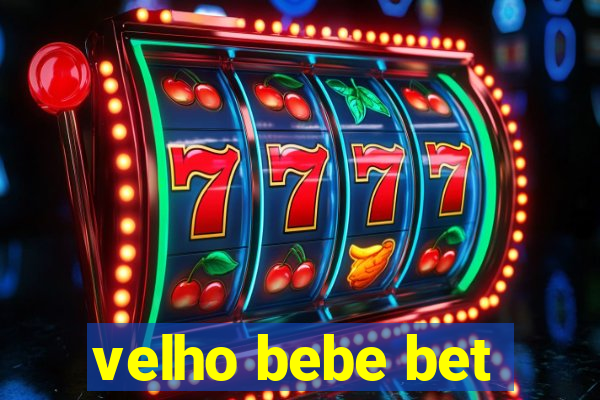 velho bebe bet