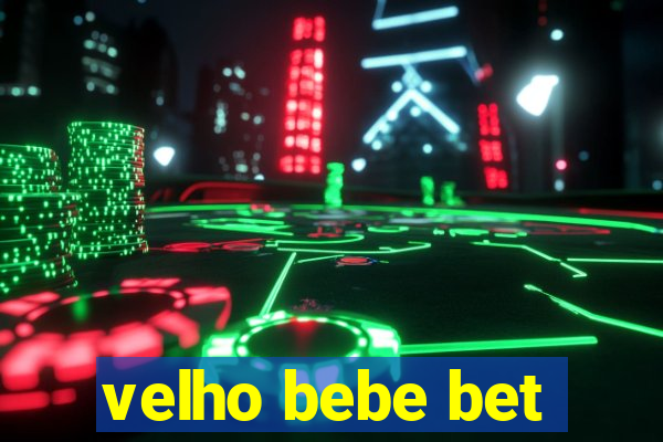 velho bebe bet