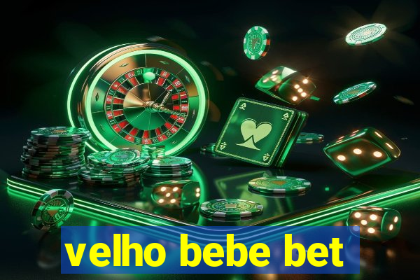 velho bebe bet
