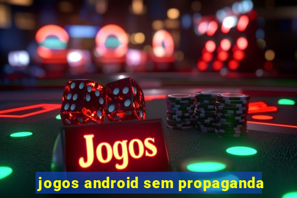 jogos android sem propaganda