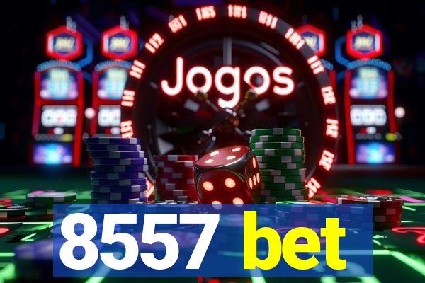 8557 bet