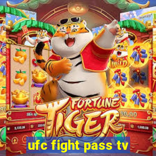 ufc fight pass tv