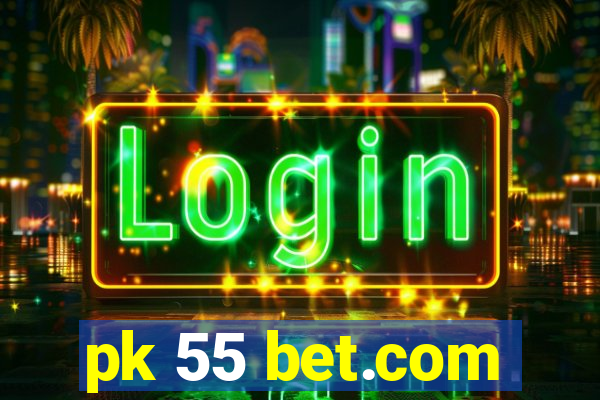 pk 55 bet.com