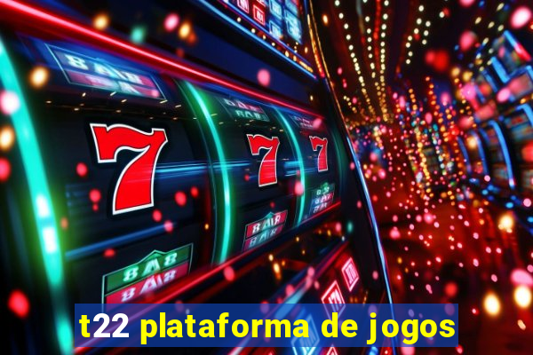 t22 plataforma de jogos