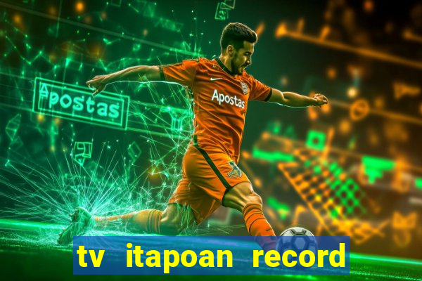 tv itapoan record bahia ao vivo