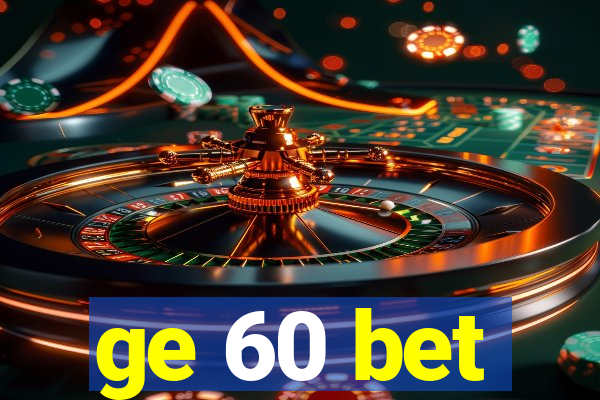 ge 60 bet