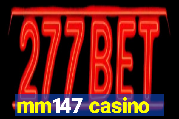 mm147 casino