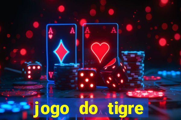 jogo do tigre plataforma chinesa