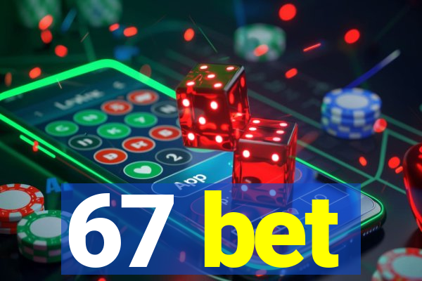 67 bet
