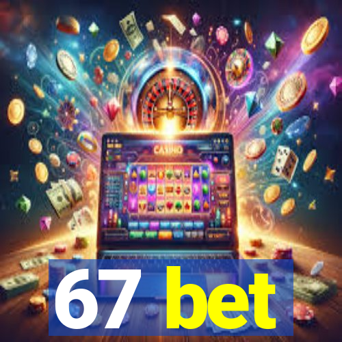 67 bet