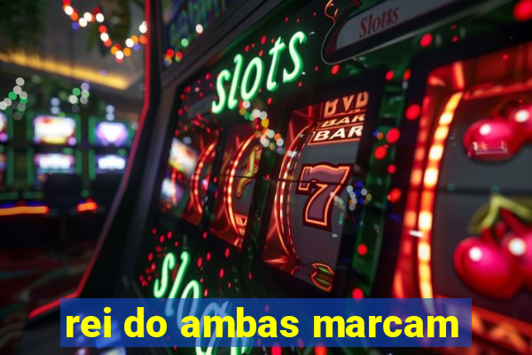 rei do ambas marcam