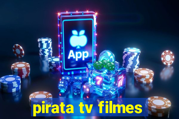 pirata tv filmes