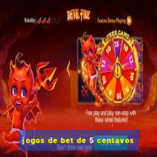 jogos de bet de 5 centavos