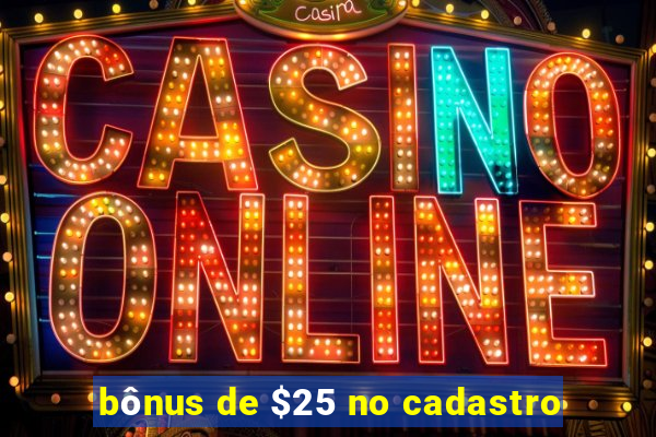 bônus de $25 no cadastro