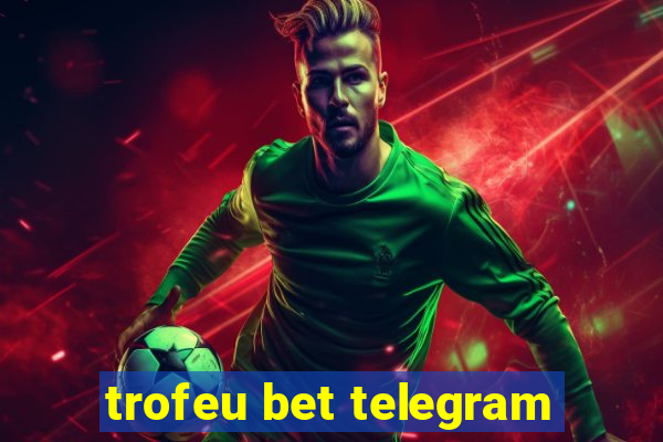 trofeu bet telegram