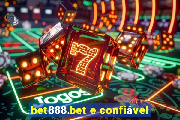bet888.bet e confiável