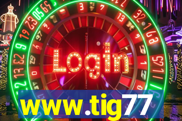 www.tig77