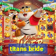 titans bride