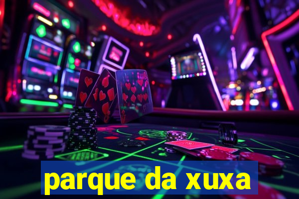parque da xuxa