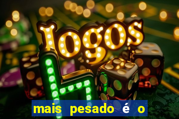mais pesado é o céu filme completo