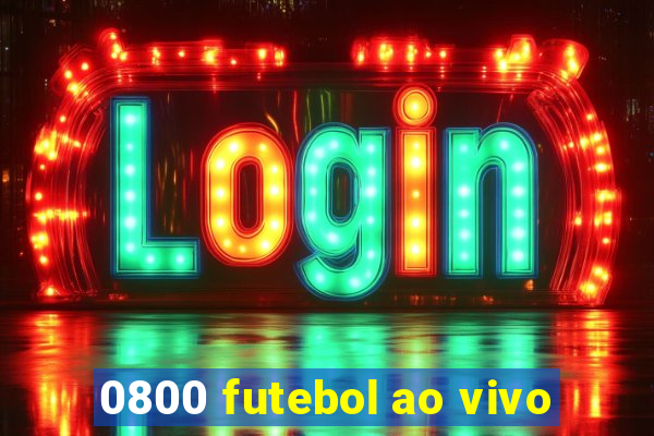 0800 futebol ao vivo