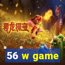 56 w game