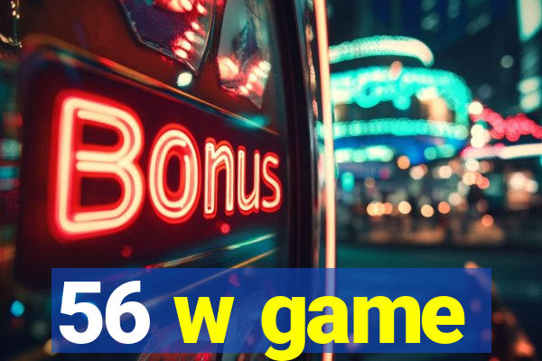 56 w game
