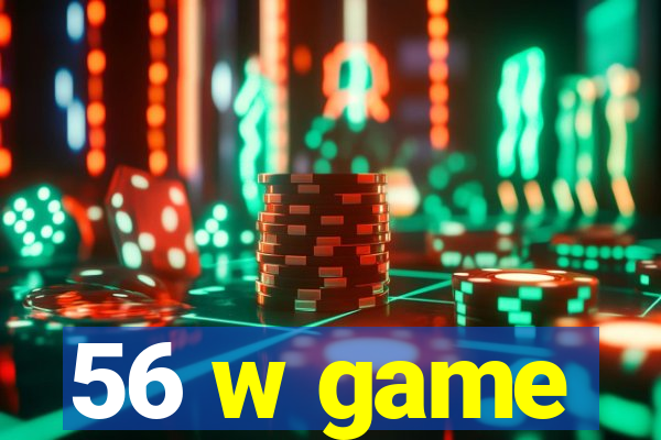 56 w game
