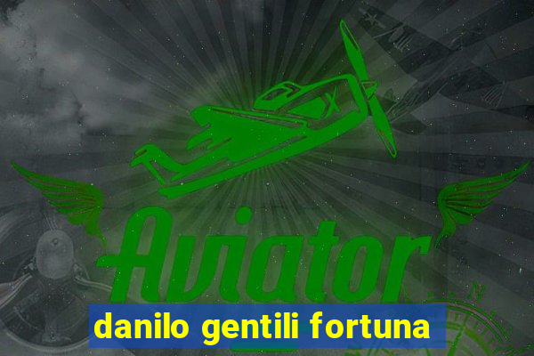 danilo gentili fortuna