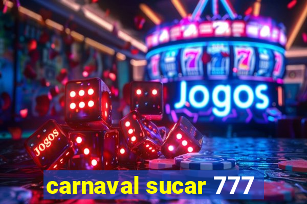 carnaval sucar 777