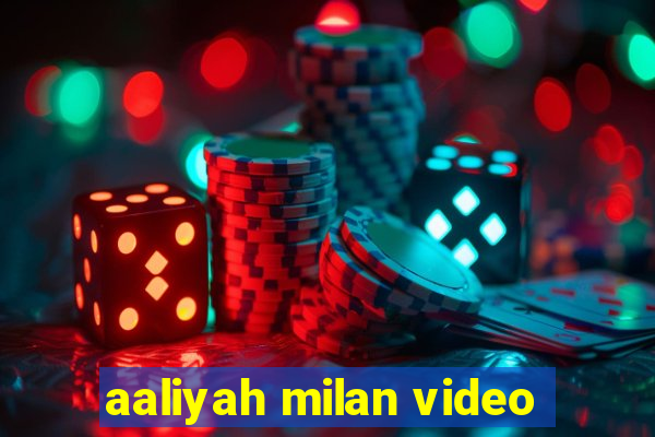 aaliyah milan video