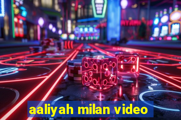 aaliyah milan video