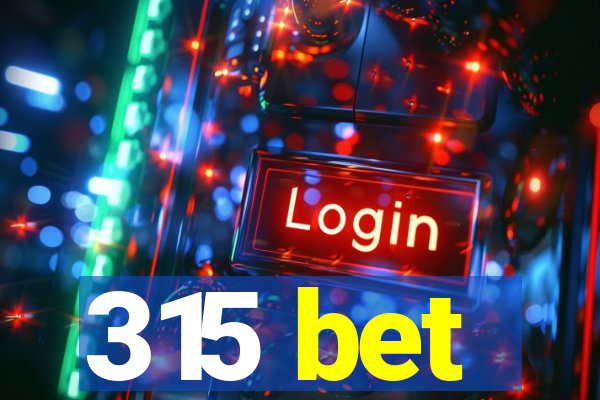 315 bet