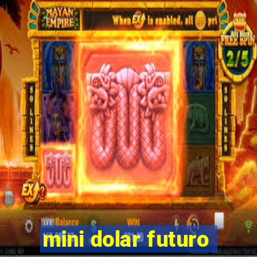 mini dolar futuro