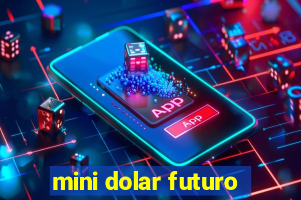 mini dolar futuro