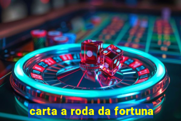 carta a roda da fortuna