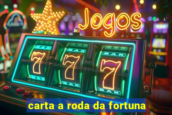carta a roda da fortuna