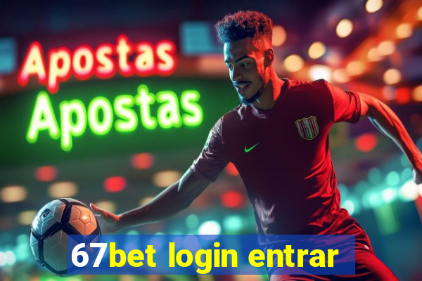 67bet login entrar